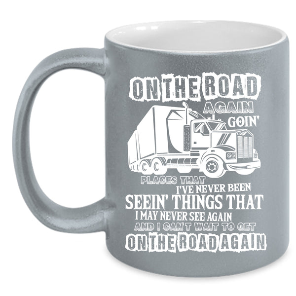 On The Road Again Going Places Coffee Mug, Awesome Truckers Coffee Cup