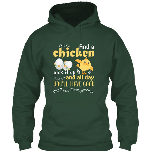 Find A Chicken Pick It Up  T Shirt, And All Day You’ll Have Good Cluck T Shirt