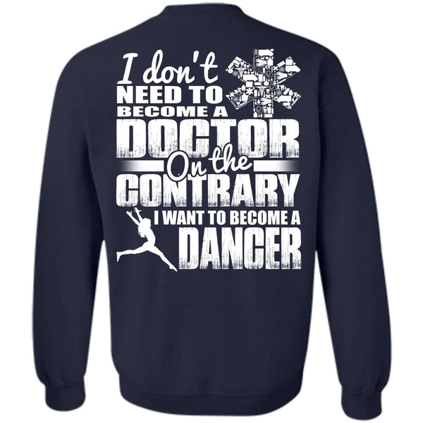 Become A Doctor T Shirt, I Love Dancing Sweatshirt