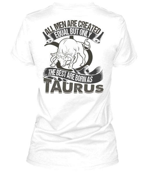 The Best Are Born As Taurus T Shirt, I Love Taurus T Shirt