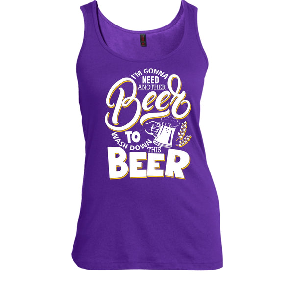 I'm Gonna Need Another Beer T Shirt, Wash Down This Beer Tank Top