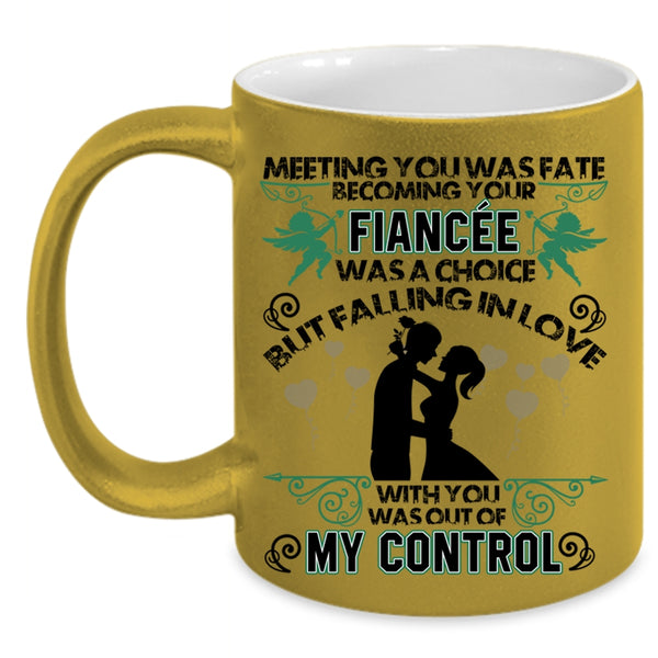 Funny Coffee Mug, Meeting You was Fate Becoming Your Fiancee Accent Mug