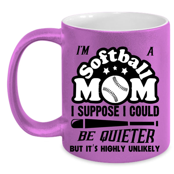Cool Gift For Softball Mom Coffee Mug, I'm A Softball Mom Accent Mug
