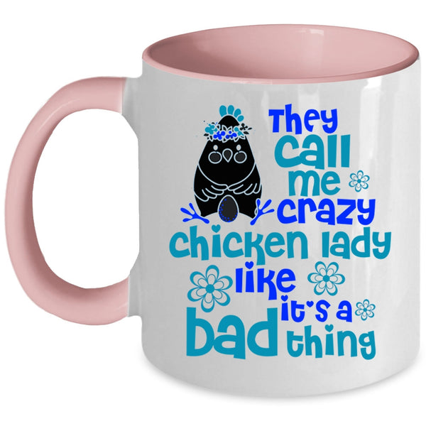 It's A Bad Thing Coffee Mug, They Call Me Crazy Chicken Lady Accent Mug