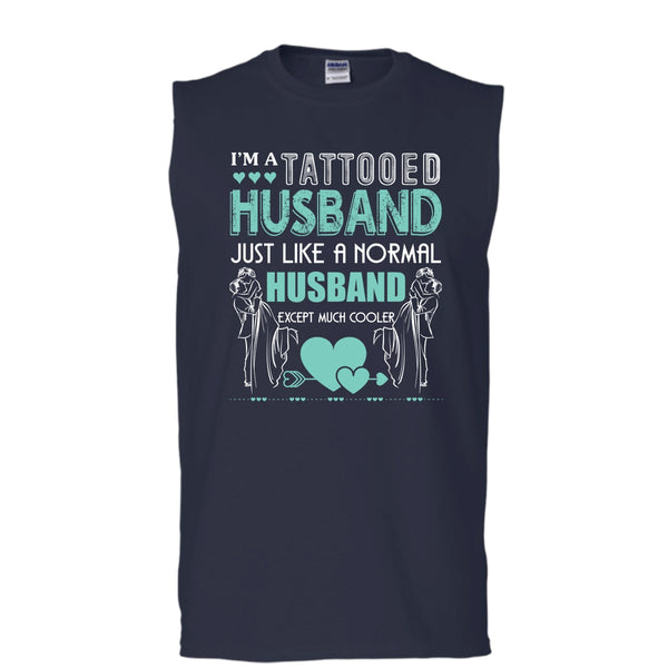 I'm A Tattooed Husband T Shirt, Husband Except Much Cooler T Shirt, Cool T Shirt (Men's Cotton Sleeveless)