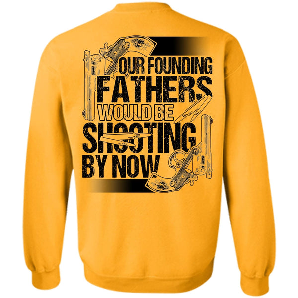 I Love Hunting T Shirt, Our Founding Fathers Would Be Shooting Sweatshirt
