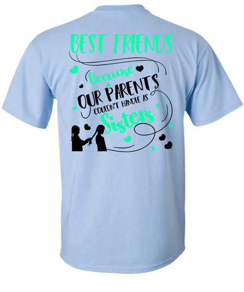 Our Parents Couldn't Handle As Sisters T Shirt, I Love Sister T Shirt