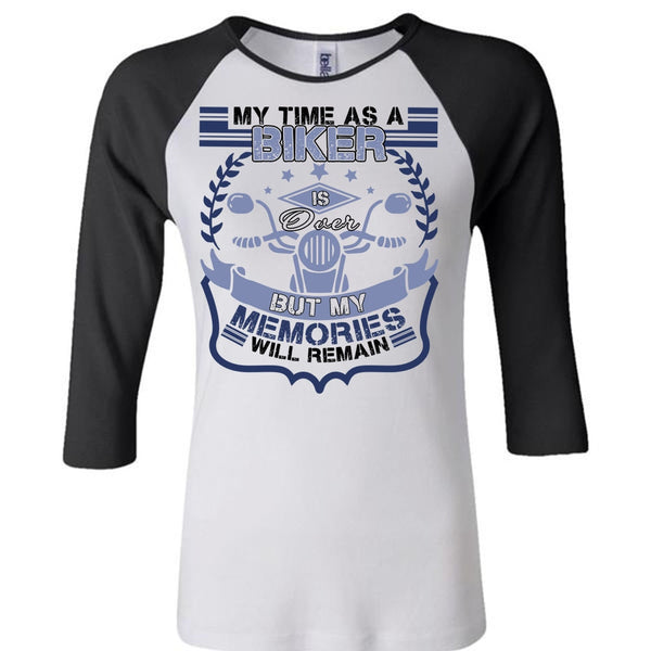 My Time As A Biker Is Over T Shirt, I Love Biker T Shirt, Awesome T-Shirts