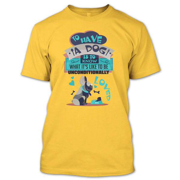 To Have A Dog T Shirt, Cute Dog Ever T Shirt