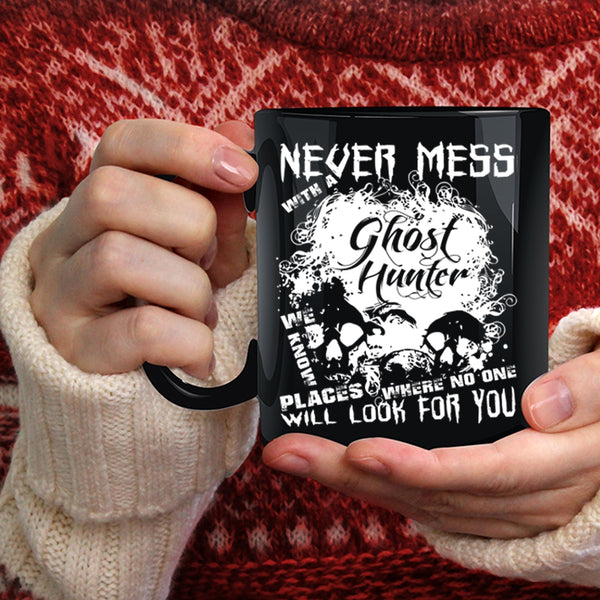 Never Mess With A Ghost Hunter Coffee Mug, Cool Hunter Coffee Cup