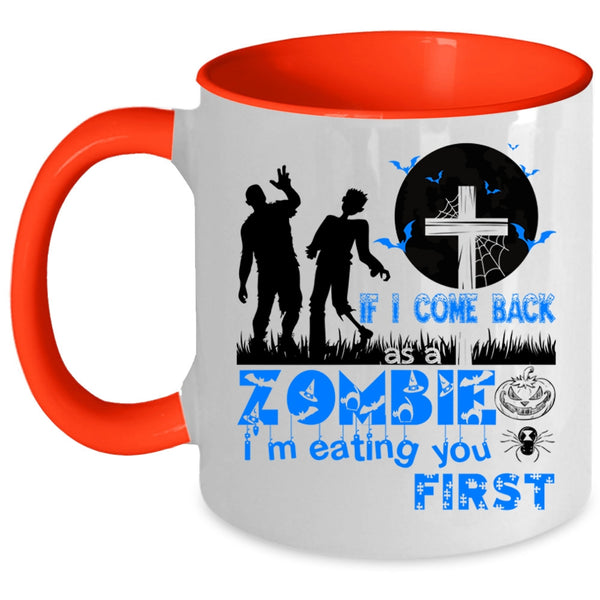 I'm Eating You First Coffee Mug, If I Come Back As A Zombie Accent Mug