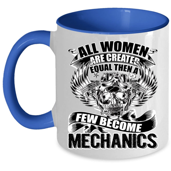 A Few Become Mechanics Coffee Mug, All Women Are Created Equal Accent Mug