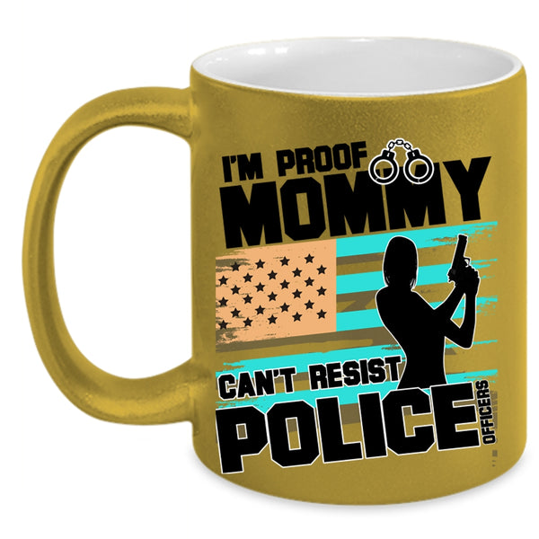 Cool Policeman Coffee Mug, I'm Proof Mommy Can't Resist Police Officers Accent Mug