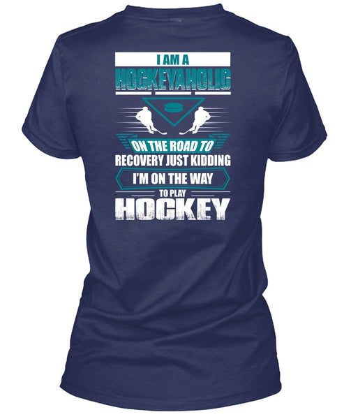 I Am A Hockeyaholic T Shirt, To Play Hockey T Shirt