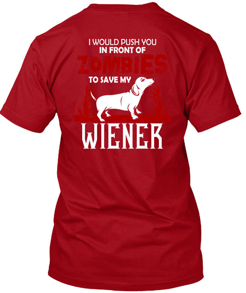 Push You In Front Of Zombies To Save My Wiener T Shirt, I Love Dogs T Shirt