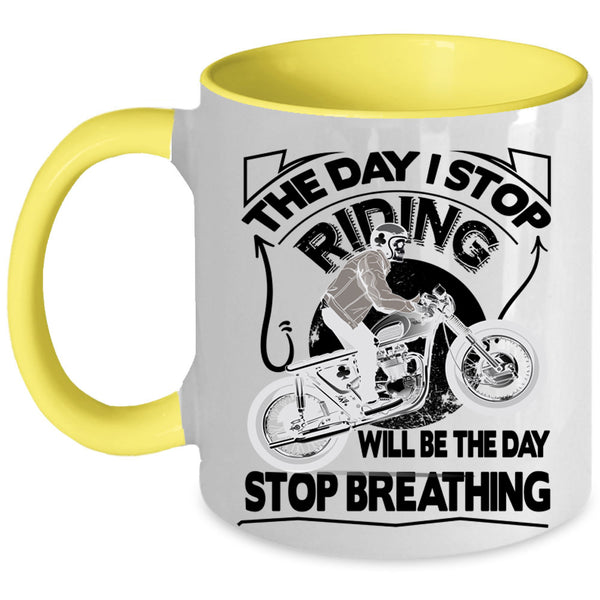 The Day Stop Breathing Coffee Mug, The Day I Stop Riding Accent Mug