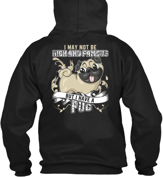 I Have A Pug T Shirt, Rich And Famous T Shirt