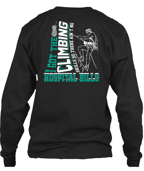 I Got The Climbing T Shirt, Hospital Bills T Shirt