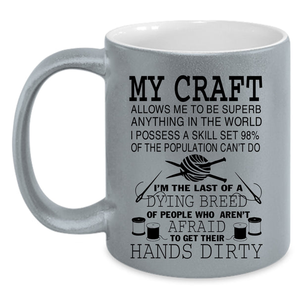 Cool Gift For Mom Coffee Mug, My Craft Allows Me Accent Mug