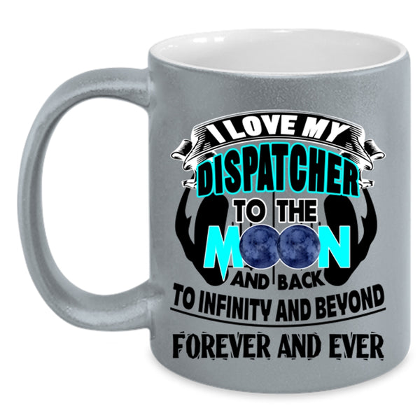 Cute Coffee Mug, I Love My Dispatcher To The Moon And Back Accent Mug