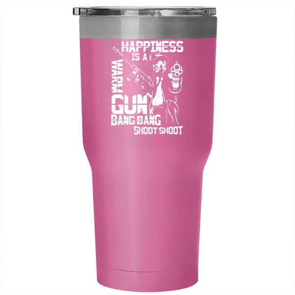 Happiness Is A Warm Gun Tumbler 30 oz Stainless Steel, Funny Gift For Hunter Travel Mug
