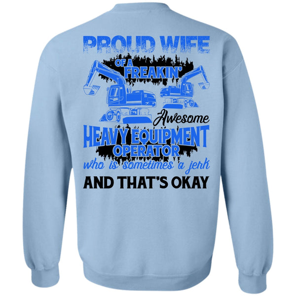 I Love Wife T Shirt, Proud Wife Of A Heavy Equipment Operator Sweatshirt