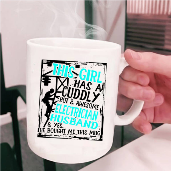 Marry Coffee Mug, This Girl Has A Cuddly Electrician Husband Cup