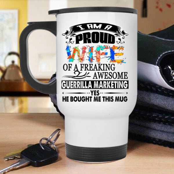Cute Wife Travel Mug, I Am A Proud Wife Of A Guerrilla Marketing Mug