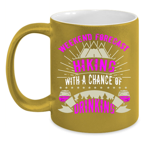 Weekend Forecast Hiking Coffee Mug, With A Chance Of Drinking Coffee Cup