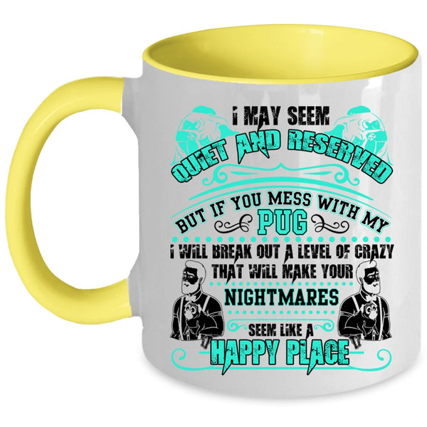 Cute Gift For Pug Owner Coffee Mug, Don't Mess With My Pug Accent Mug