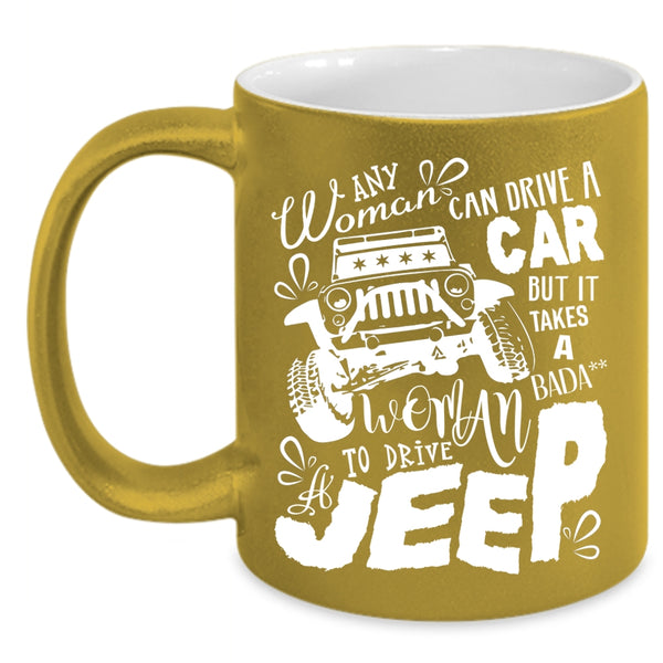 Any Woman Can Drive A Car Coffee Mug, Cool Woman Drive A Jeep Coffee Cup
