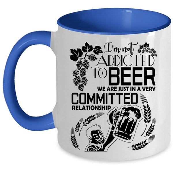 Cute Beer Drinker Coffee Mug, I'm Not Addicted To Beer Accent Mug