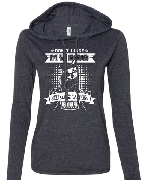 Don't Judge My Dog And I Won't Judge Your Kids T Shirt, Love T Shirt (Anvil Ladies Ringspun Hooded)