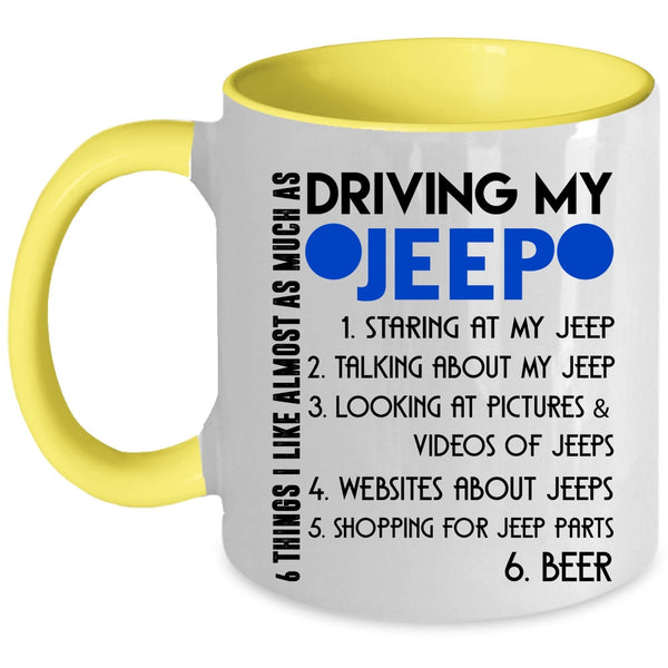 Cute Coffee Mug, 6 Things I Like Almost As Much As Driving My Jeep Accent Mug