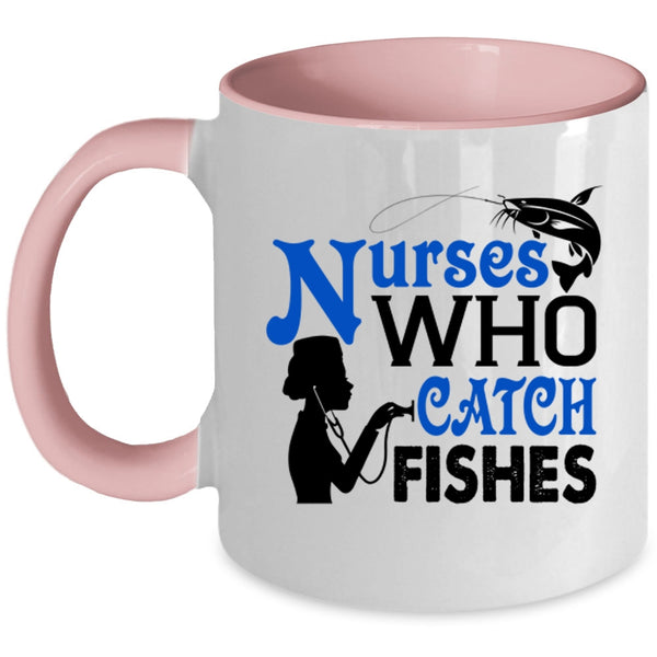 Nurses Who Catch Fishes Cup, Best Gift For Nurses Mug