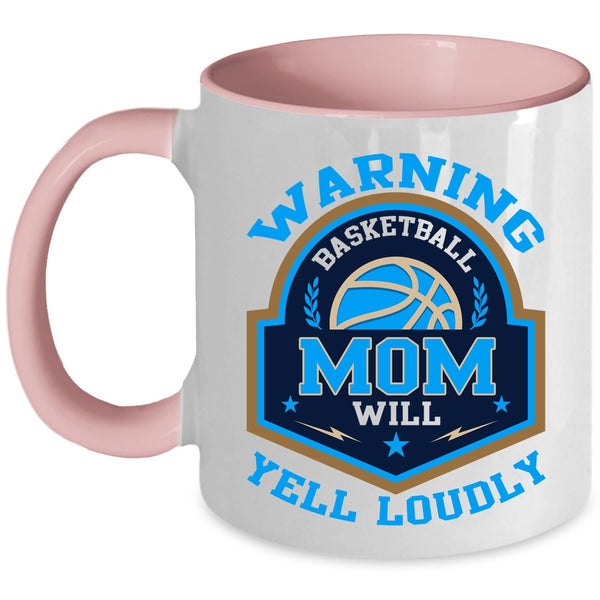 Cool Basketball Coffee Mug, Basketball Mom Will Yell Loudly Accent Mug