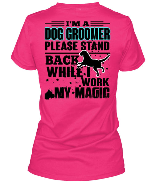 I'm A Dog Groomer T Shirt, I Love My Dog T Shirt