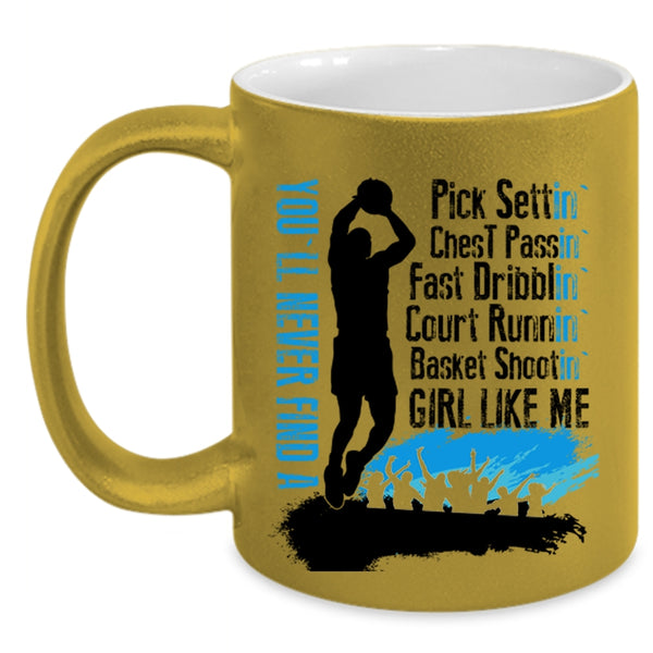 Cool Girls Coffee Mug, You'll Never Find A Basket Shooting Girl Like Me Accent Mug