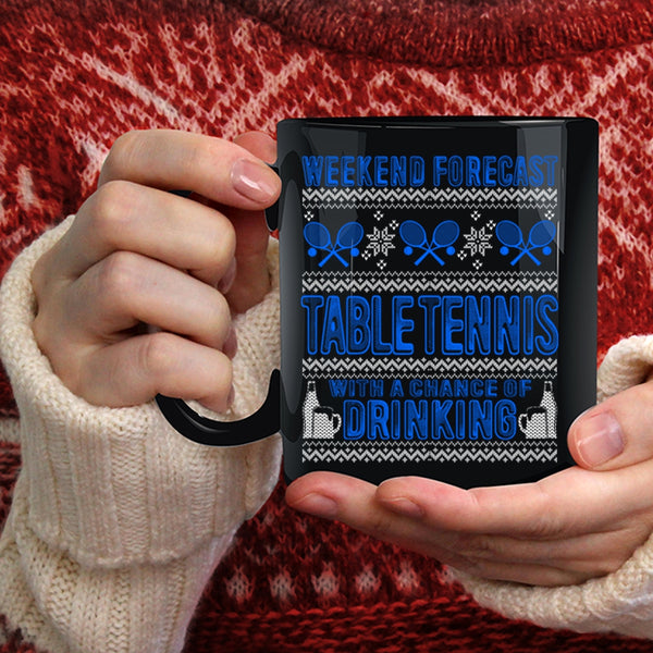 Weekend Forecast Table Tennis Coffee Mug, Chance Of Drinking Coffee Cup