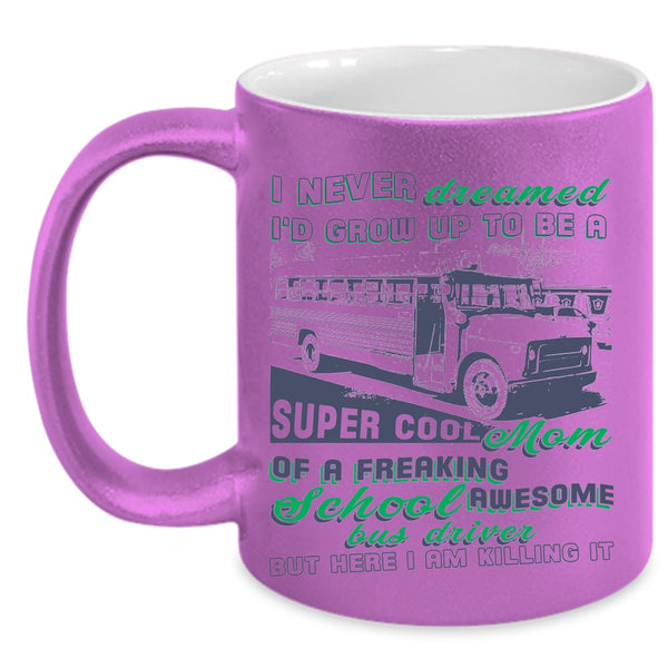 Mama Coffee Mug, I'd Grow Up To Be A Mom Of A School Bus Driver Accent Mug