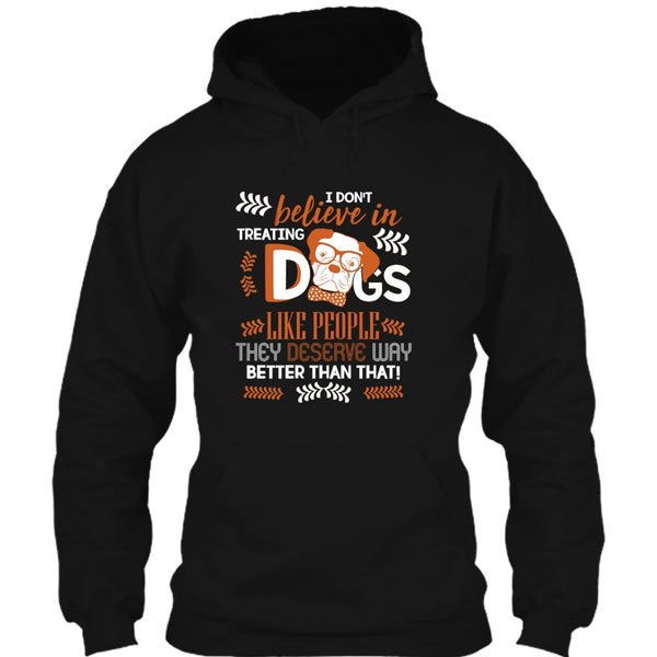 I Don't Believe In Treating Dogs T Shirt, Coolest Dog Ever T Shirt
