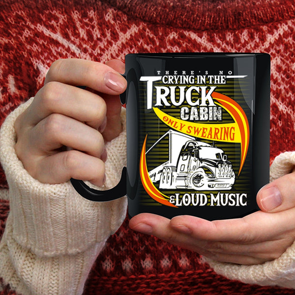 Crying In The Truck Cabin Coffee Mug, Only Swearing And Loud Music Coffee Cup
