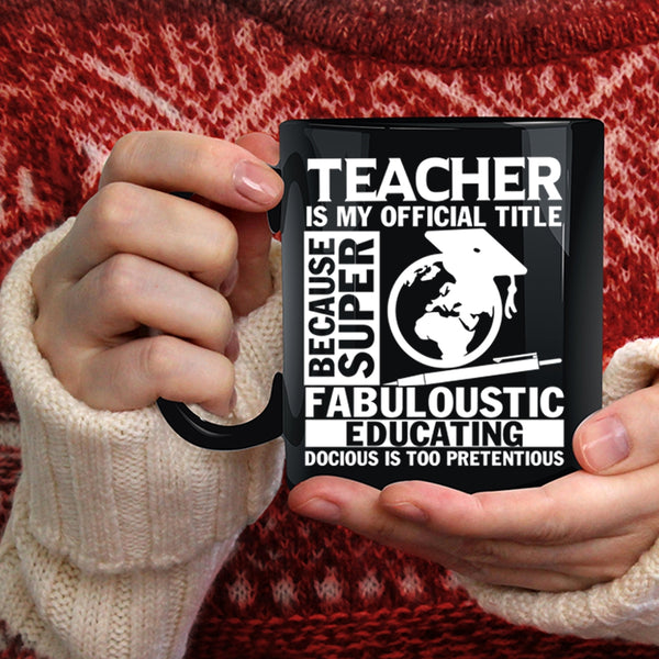Teacher Is My Official Title Coffee Mug, Education Coffee Cup