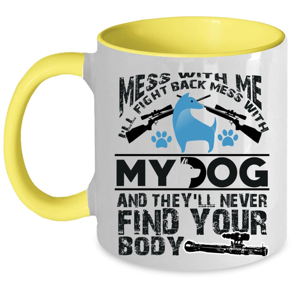 Cool Dog Lovers Coffee Mug, Don't Mess With My Dog Accent Mug