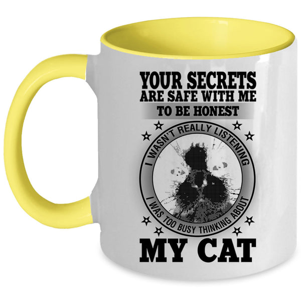 I was Too Busy Thinking About My Cat Coffee Mug, Your Secrets Are Safe With Me To Be Honest Accent Mug