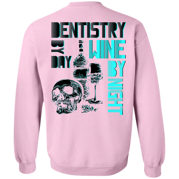 Being A Dentist T Shirt, Dentistry By Day Wine By Night Sweatshirt