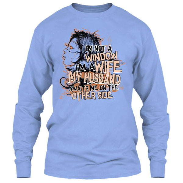 I'm Not A Window T Shirt, My Husband Awaits Me T Shirt