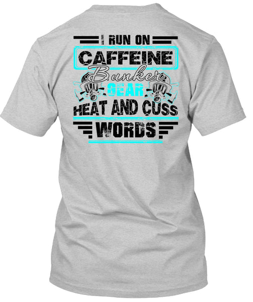 I Run Caffeine Bunker T Shirt, I Love Firefighter T Shirt