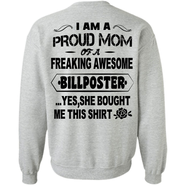 Being A Billposter T Shirt, I Am A Proud Mom Of A Freaking Awesome Billposter Sweatshirt