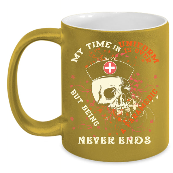 My Time In Uniform Is Over Coffee Mug, Being A Paramedic Coffee Cup